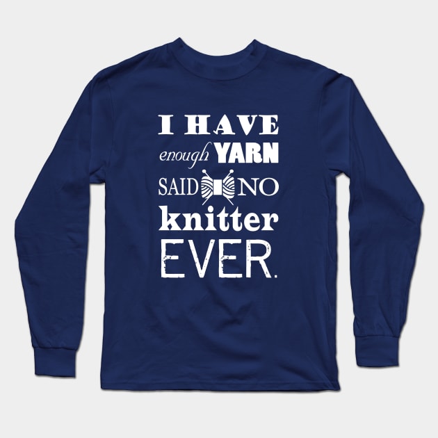 Not Enough Yarn Knitting Crafts Dark Long Sleeve T-Shirt by craftlove